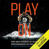 Play On: The New Science of Elite Performance at Any Age (Unabridged) - Jeff Bercovici