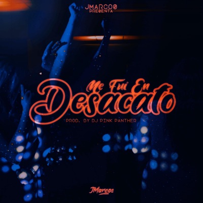 Me Fui En Desacato (feat. DjPink Panther) - Single