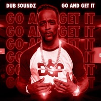 Go and Get It - Single - Dub Soundz
