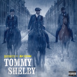 Tommy Shelby (feat. Mic Strong) Definite