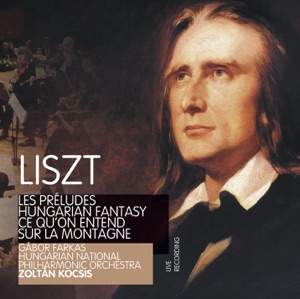 Liszt: Les préludes, Hungarian Fantasy & Ce qu'on entend sur la montagne