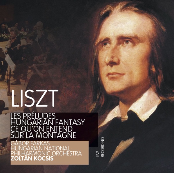 Liszt: Les préludes, Hungarian Fantasy & Ce qu'on entend sur la montagne