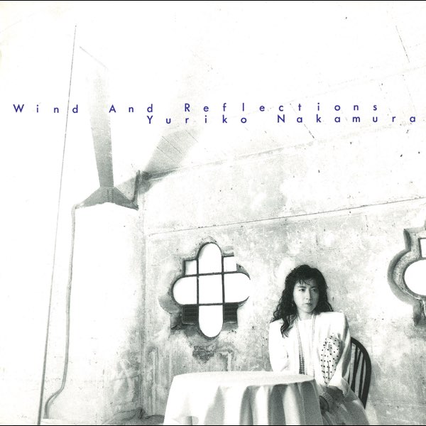 Wind And Reflections - Album by 中村由利子- Apple Music