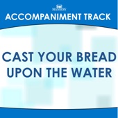 Cast Your Bread Upon the Water (High Key Db without Background Vocals) [Accompaniment Track] artwork