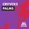 Palms - Crvvcks lyrics