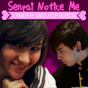 Senpai Notice Me: A Yandere Simulator Musical (feat. SparrowRayne) - Single
