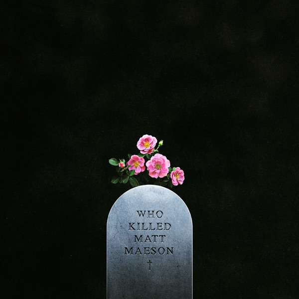 Who Killed Matt Maeson - EP - Matt Maeson