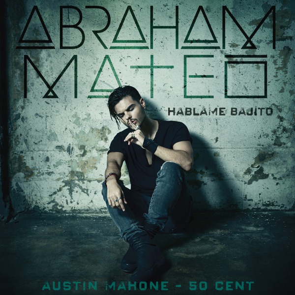 Háblame Bajito - Single - Abraham Mateo, 50 Cent & Austin Mahone