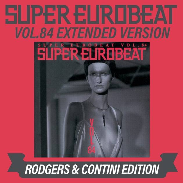 SUPER EUROBEAT VOL.84 EXTENDED VERSION RODGERS & CONTINI EDITION