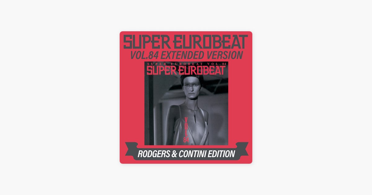 SUPER EUROBEAT VOL.84 EXTENDED VERSION RODGERS & CONTINI EDITION