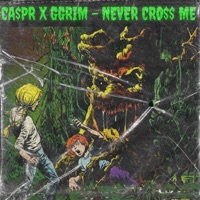 NEVER CROSS ME (feat. Ggrim) - CA$pr