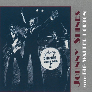 Johnny Shines (feat. Big Walter Horton)