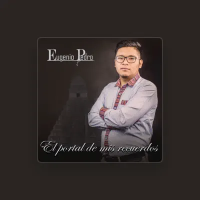 Listen to Eugenio Pedro, watch music videos, read bio, see tour dates & more!