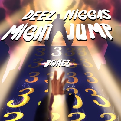 Deez Niggas Might Jump 3