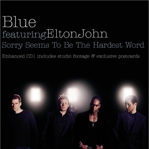 Blue & Elton John - Sorry Seems To Be The Hardests Word