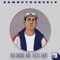 No More Mr. Nice Raps - Sam Be Yourself