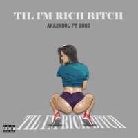 Til I'm Rich Bitch (feat. Boos) - Single - Aka2kool