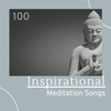 100 Inspirational Meditation Songs - Soothing Music, Instrumental Hymns for Deep Relaxation and Devotion - Meditation Dominion