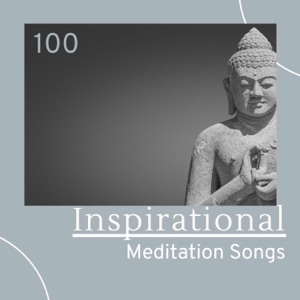 100 Inspirational Meditation Songs - Soothing Music, Instrumental Hymns for Deep Relaxation and Devotion