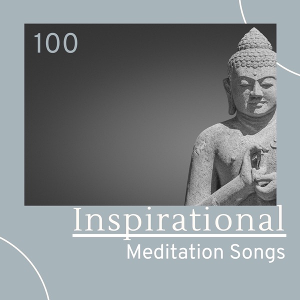 100 Inspirational Meditation Songs - Soothing Music, Instrumental Hymns for Deep Relaxation and Devotion