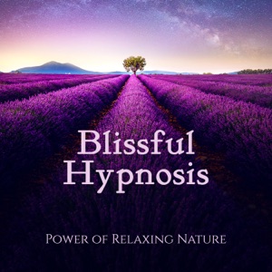 Blissful Hypnosis - Power of Relaxing Nature: Healing Tranquility, Art of Pure Calm, Peaceful Audio Journey