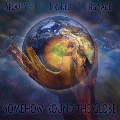 Somehow 'round the Globe (feat. Big Red & Big Sage) - Single