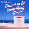 Bound to Be Something Good