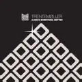 Always Something Better (Trentemøller Remix)