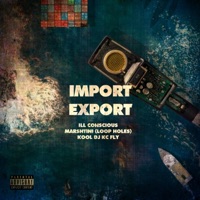 Import Export - Ill Conscious & Marshtini