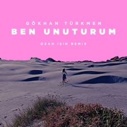 Ben Unuturum (Ozan Işın Remix)