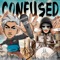 Confused - Lil Godd lyrics