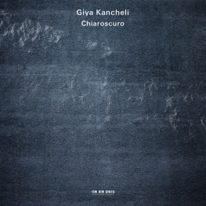 Giya Kancheli: Chiaroscuro