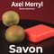Savon - Axel Merryl lyrics