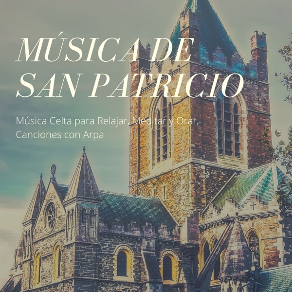 Música de San Patricio - Música Celta para Relajar, Meditar y Orar, Canciones con Arpa