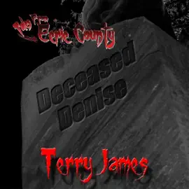 Deceased Denise: Tales from Eerie County (Unabridged)