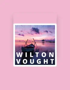 Dengarkan Wilton Vought, tonton video musik, baca bio, lihat tanggal tur & lainnya!
