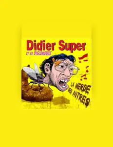 聆聽 Didier Super、觀看音樂影片、閱讀小傳、查看巡演日期等！