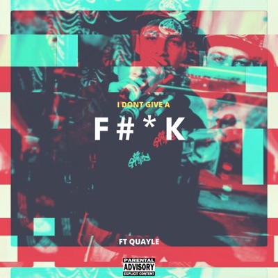 I don't give a fuck (feat. Quayle) - Single
