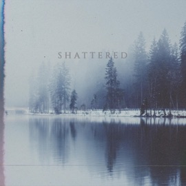 Shattered From Somewhere Quiet