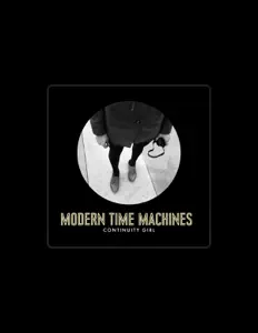 Modern Time Machines을(를) 듣고, 뮤직 비디오를 보고, 약력을 읽고, 투어 일정 등을 확인하세요!