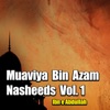 Muaviya Bin Azam Nasheeds, Vol. 1