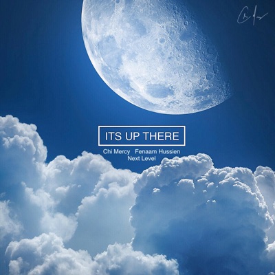 Its Up There (feat. Fenaam Hussien & Next Level) - Single