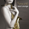 Sexual Jazz Lounge: Sensual Smooth Chillout Music for Massage or Love Making, Instrumental Background Music for Intimate Moments, Guitar del Mar, Sexy Piano & Sax - Jazz Erotic Lounge Collective