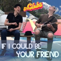 If I Could Be Your Friend - Single - The Clubs