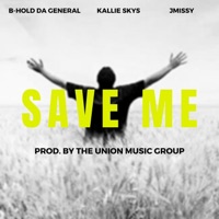 Save Me (feat. Kallie Skys & JMissy) - Single - B-Hold da General