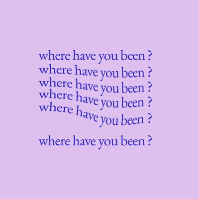 Where Have You Been - Single