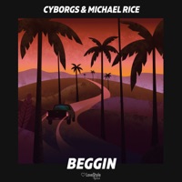 Beggin (Extended Mix) - Single - Cyborgs & Michael Rice