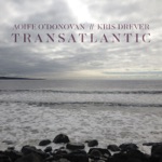 Aoife O'Donovan & Kris Drever - Transatlantic