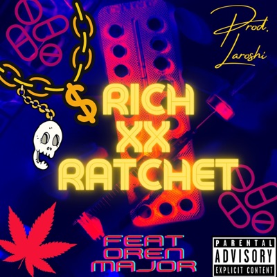 Rich and Ratchet Pt. 2 (feat. Oren Major) - Single