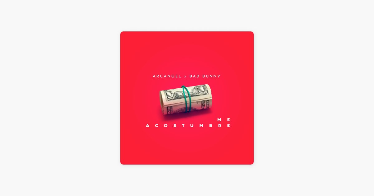 Me Acostumbré (feat. Bad Bunny) - Arcángel